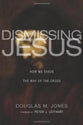 Dismissing Jesus