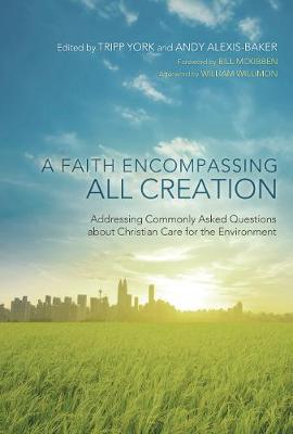 Faith Encompassing All Creation, A: Addressing Commonly Asked Questions About Christian Care For the Environment (#03 in Peaceable Kingdom Series)