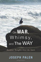 On War, Whimsy, and the Way