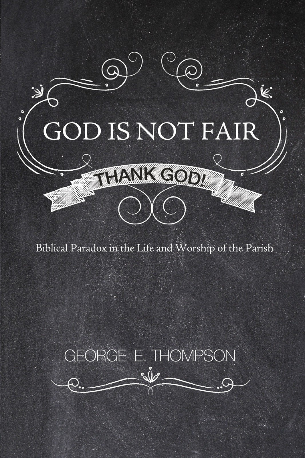 God is Not Fair, Thank God!
