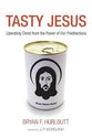 Tasty Jesus: Liberating Christ From the Power of Our Predilections