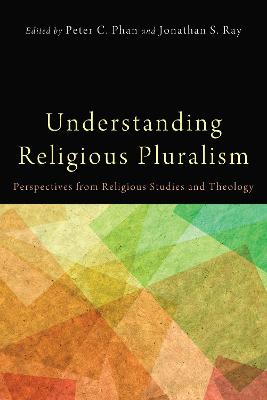Understanding Religious Pluralism: Perspectives From Religious Studies and Theology