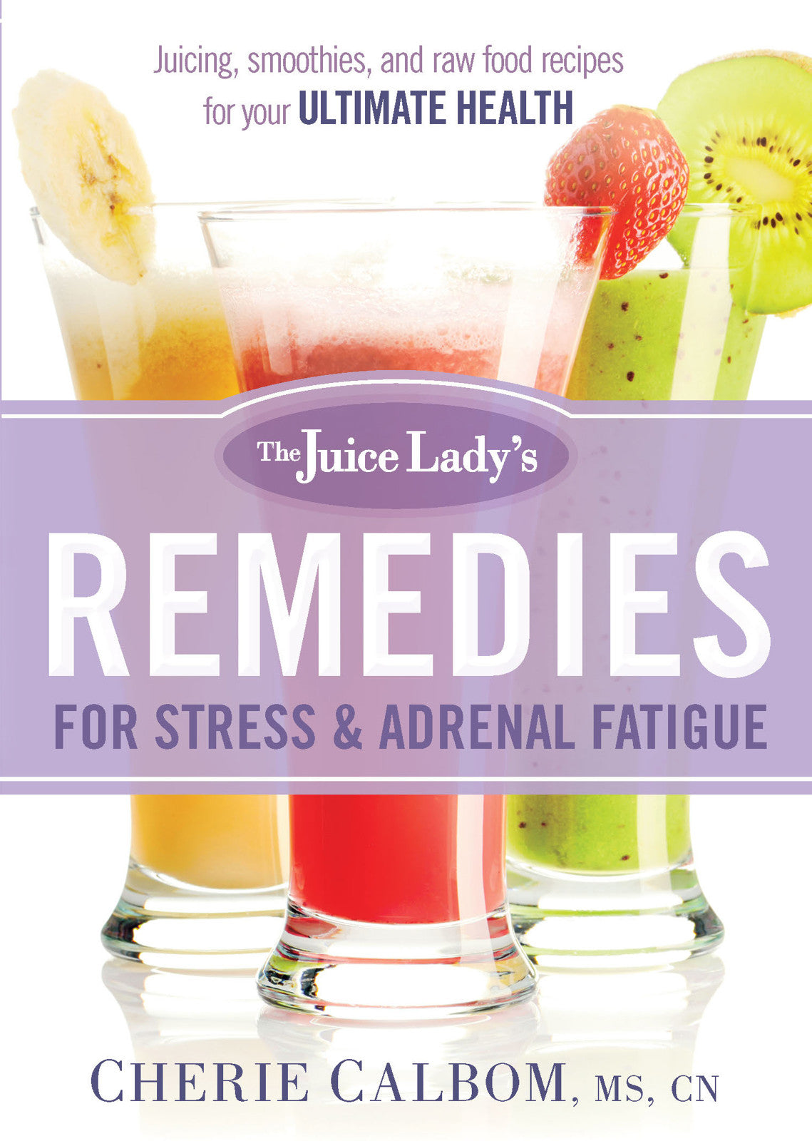 The Juice Lady's Remedies For Stress and Adrenal Fatigue