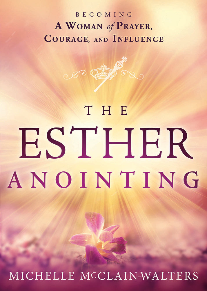 The Esther Anointing: Activating Your Divine Gifts to Make a Difference