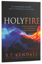 Holy Fire: A Balanced, Biblical Look At the Holy Spirit's Work in Our Lives