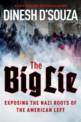 The Big Lie: Exposing the Nazi Roots of the American Left