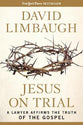 Jesus on Trial: A Lawyer Affirms the Truth of the Gospel