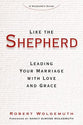 Like the Shepherd: Leading Your Marriage With Love and Grace