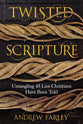 Twisted Scripture: Untangling 45 Lies Christians Have Been Told