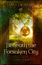 Beneath the Forsaken City (#02 in Song Of Seare Series)