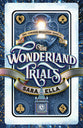 The Wonderland Trials (#01 in The Curious Realities Series)
