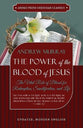 The Power of the Blood of Jesus: The Vital Role of Blood For Redemption, Sanctification, and Life