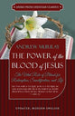 The Power of the Blood of Jesus: The Vital Role of Blood For Redemption, Sanctification, and Life