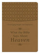 What the Bible Says About Heaven (Tan Gift Edition)