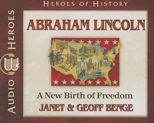 Abraham Lincoln - a New Birth of Freedom (Unabridged, 5 CDS) (Heroes Of History Series)