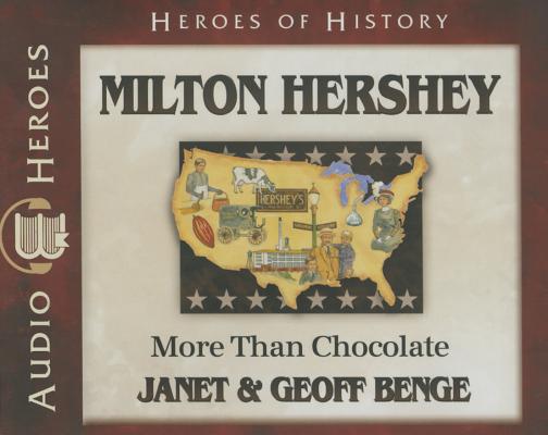Milton Hershey - More Than Chocolate (Unabridged, 5 CDS) (Heroes Of History Series)