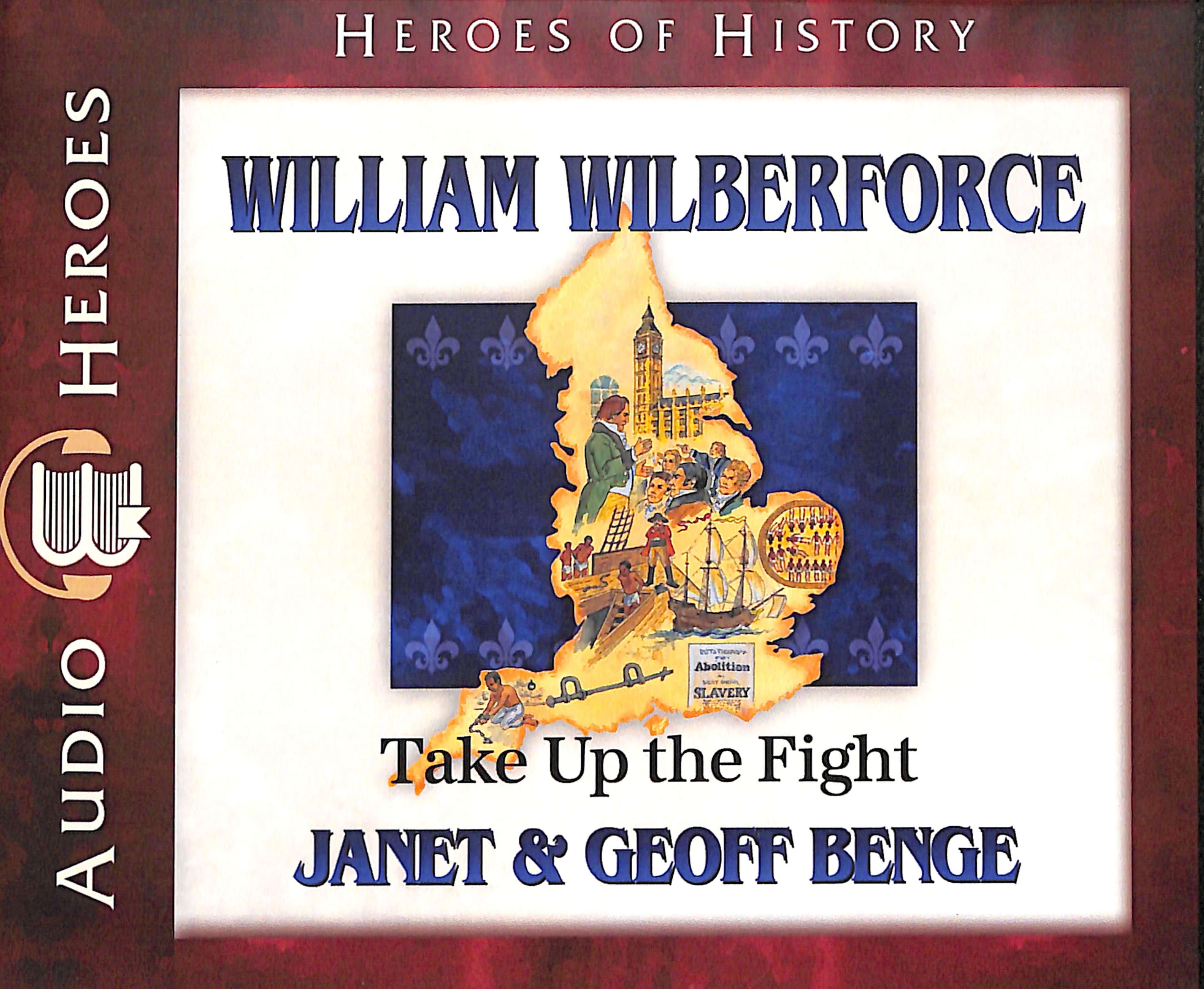 William Wilberforce - Take Up the Fight (Unabridged, 5 CDS) (Heroes Of History Series)
