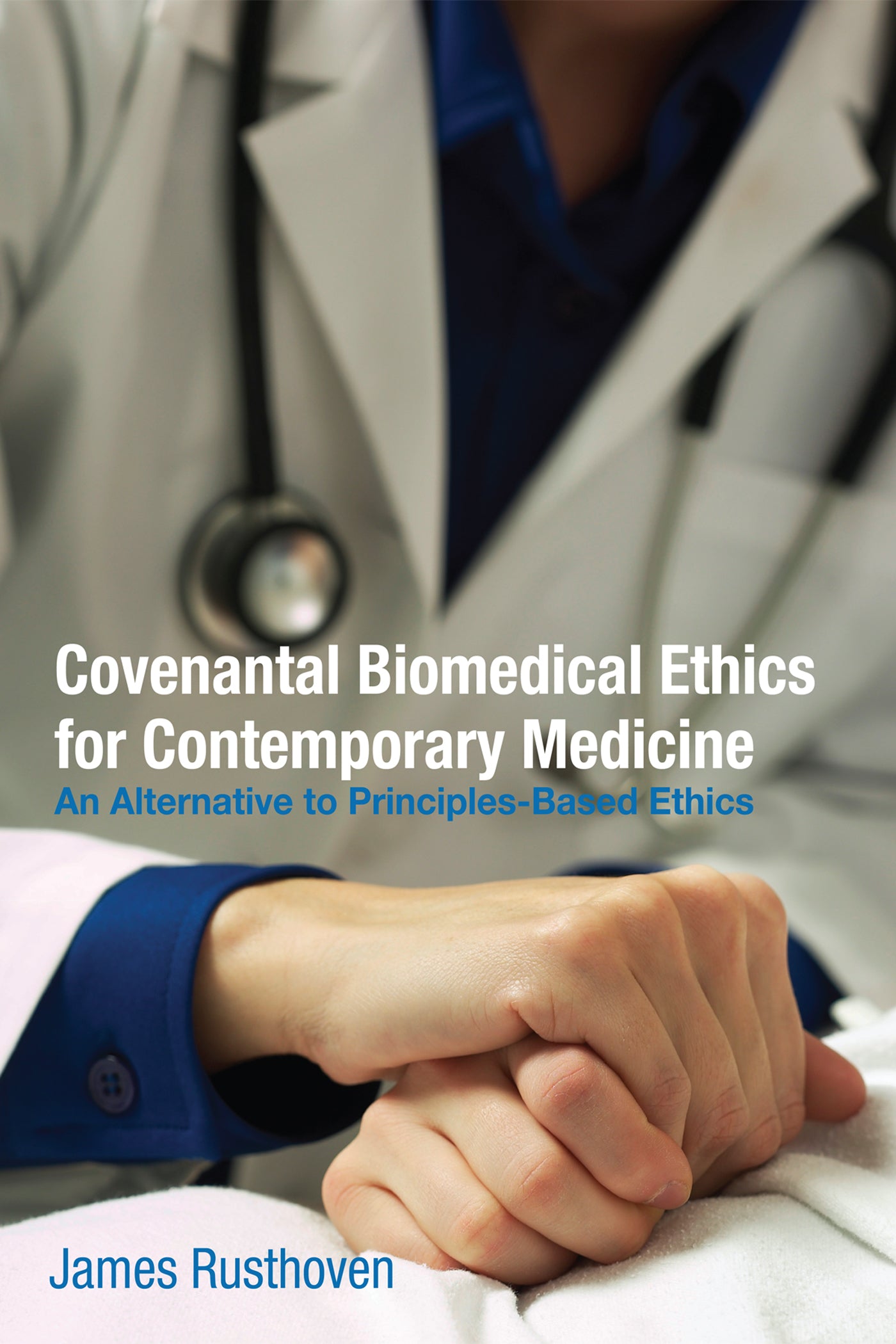 Covenantal Biomedical Ethics For Contemporary Medicine