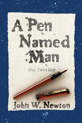 A Pen Named Man: Our Destiny (Volume 3)