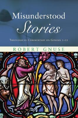 Theological Commentary Genesis 1-11: Misunderstood Stories