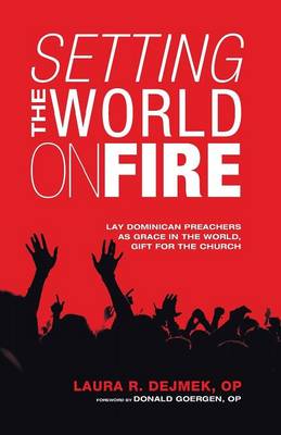 Setting the World on Fire: Lay Dominican Preachers as Grace in the World, Gift For the Church