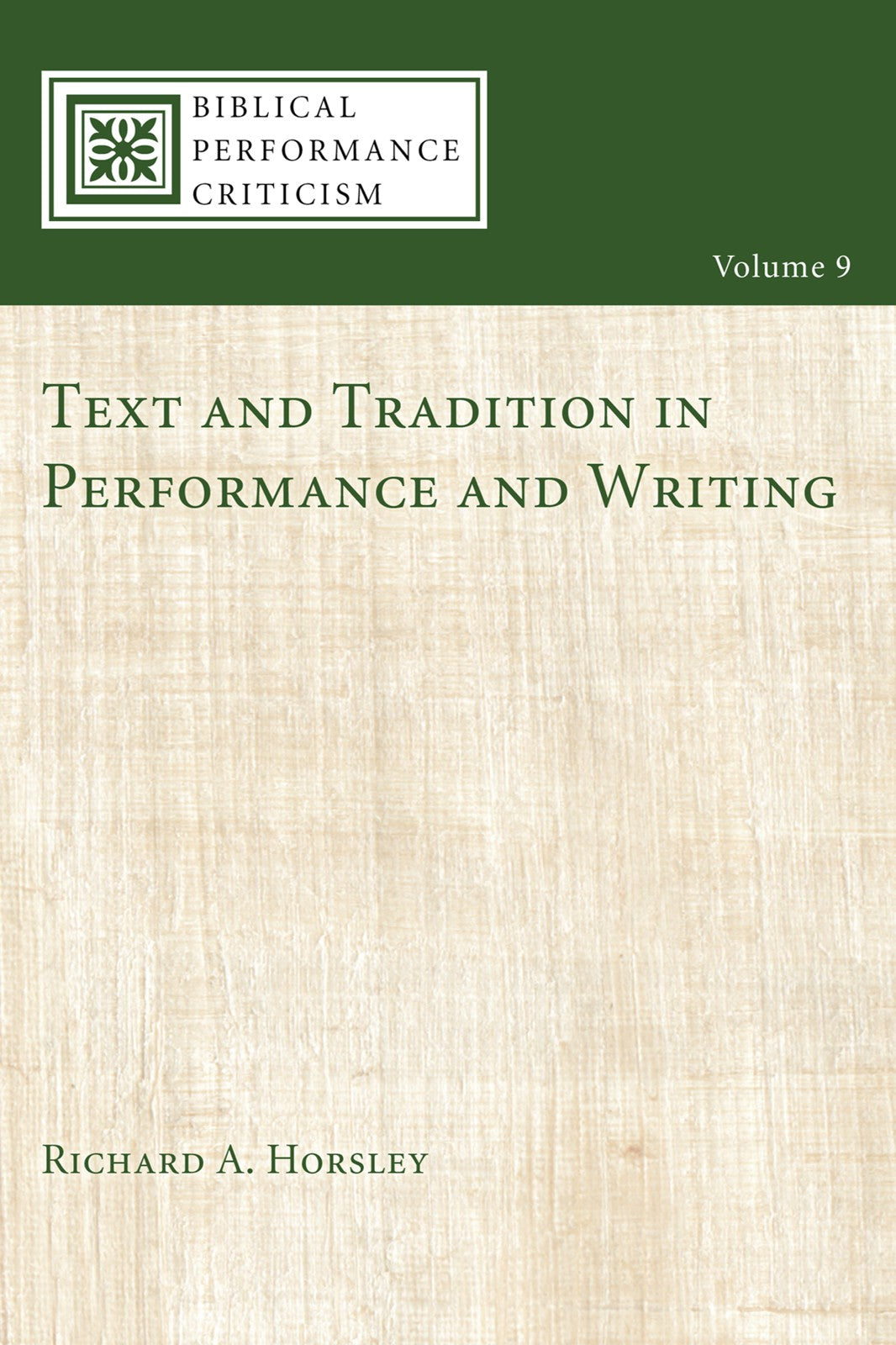 Text and Tradition in Performance and Writing (#09 in Biblical Performance Criticism Series)