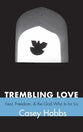 Trembling Love: Fear, Freedom, and the God Who is For Us