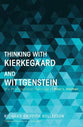 Thinking With Kierkegaard and Wittgenstein: The Philosophical Theology of Paul L. Holmer