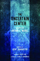 The Uncertain Center: Essays of Arthur C. Mcgill