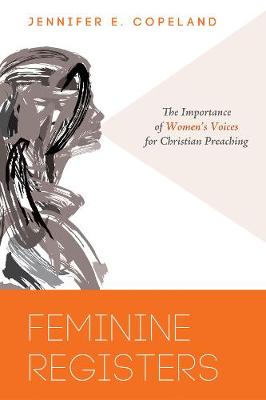 Feminine Registers: The Importance of Women's Voices For Christian Preaching