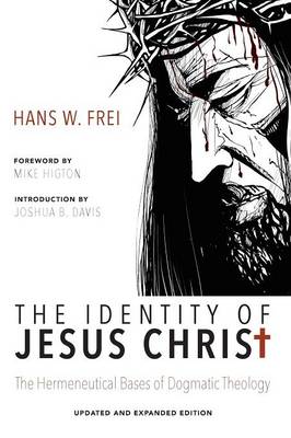 The Identity of Jesus Christ: The Hermeneutical Bases of Dogmatic Theology
