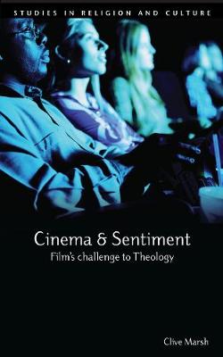 Cinema and Sentiment - Film's Challenge to Theology (Studies In Religion And Culture Series)