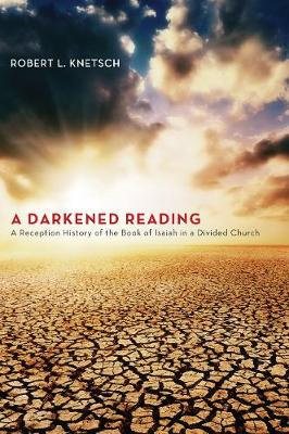 A Darkened Reading: A Reception History of the Book of Isaiah in a Divided Church