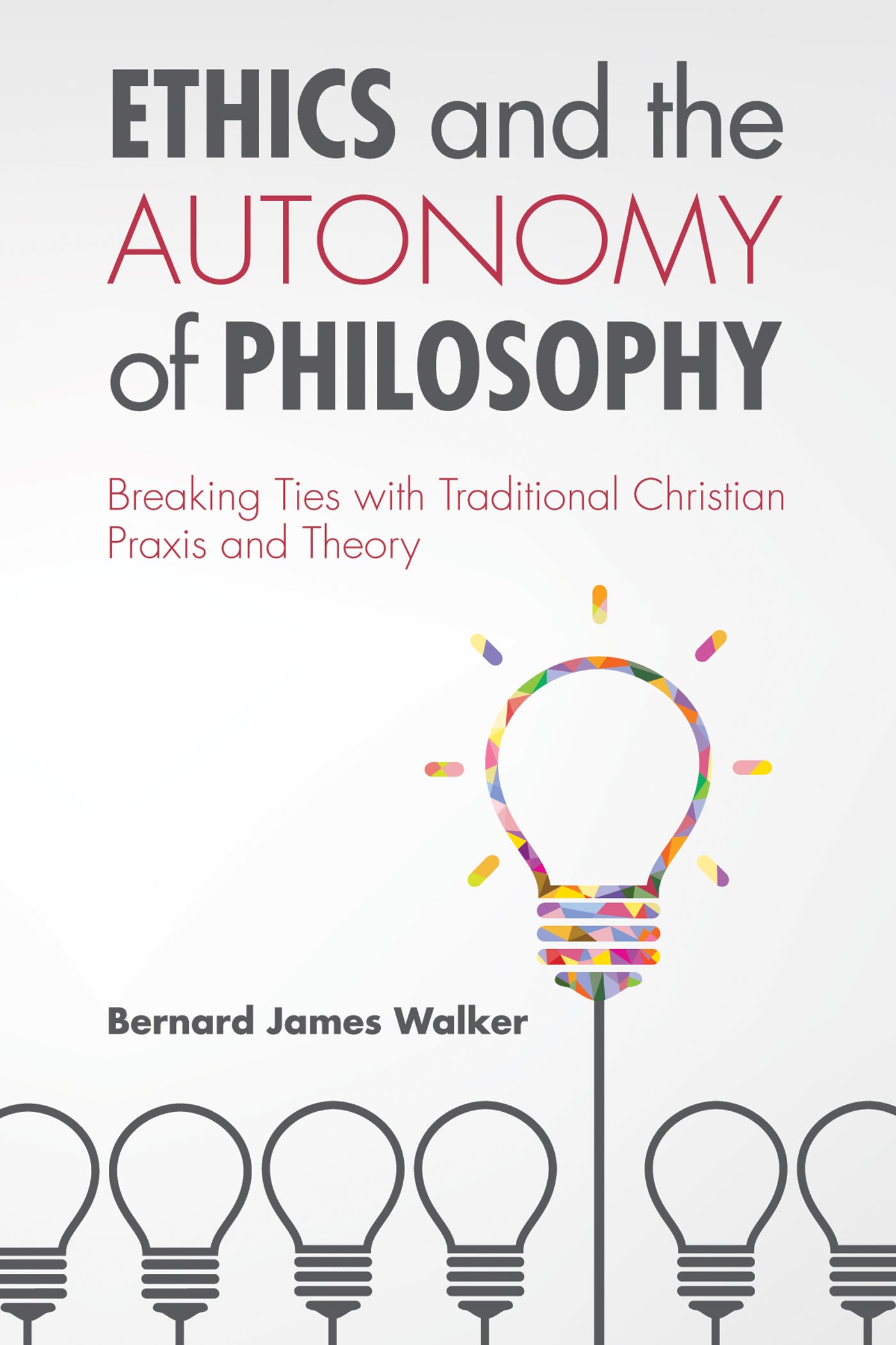Ethics and the Autonomy of Philosophy: Breaking Ties With Traditional Christian Praxis and Theory