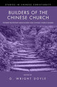 Builders of the Chinese Church (Studies in Chinese Christianity Series)