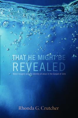 That He Might Be Revealed