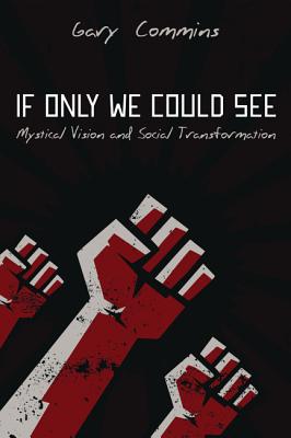 If Only We Could See: Mystical Vision and Social Transformation