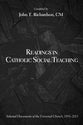 Readings in Catholic Social Teaching: Selected Documents of the Universal Church, 1891-2011
