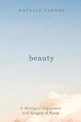 Beauty: A Theological Engagement With Gregory of Nyssa