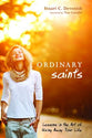 Ordinary Saints: Lessons in the Art of Giving Away Your Life