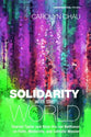 Solidarity With the World - Charles Taylor and Hans Urs Von Balthasar on Faith, Modernity, and Catholic Mission (#20 in Theopolitical Visions Series)