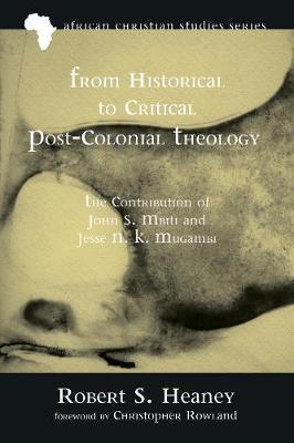 From Historical to Critical Post-Colonial Theology (African Christian Studies Series)