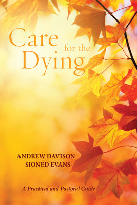 Care For the Dying: A Practical and Pastoral Guide
