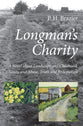 Longman's Charity: A Novel About Landscape and Childhood, Sanity and Abuse, Truth and Redemption