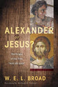 Alexander Or Jesus?