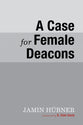 A Case For Female Deacons