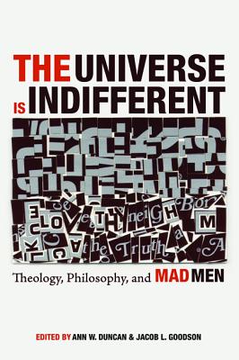 The Universe is Indifferent: Theology, Philosophy, and Mad Men