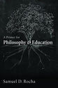 A Primer For Philosophy and Education