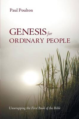 Genesis For Ordinary People: Unwrapping the First Book of the Bible