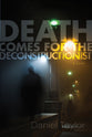 Death Comes For the Deconstructionist